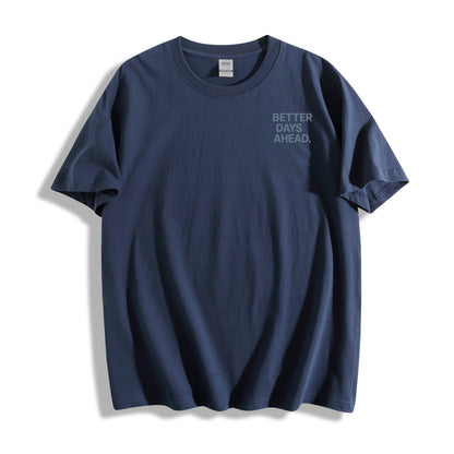BETTER DAYS AHEAD. Minimal Lettering Tee